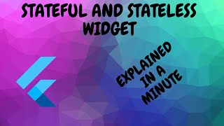 Flutter Stateful and Stateless Widget Explained