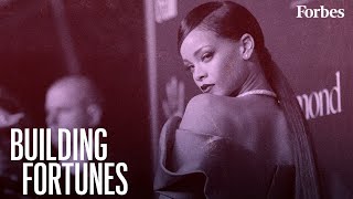 Rihanna Is Officially A Self-Made Billionaire | Building Fortunes | Forbes