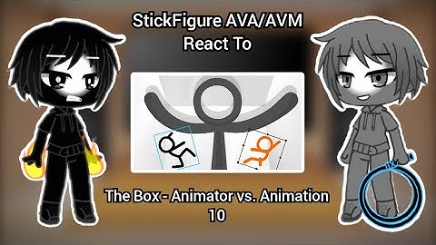 StickFigure AVA/AVM React To The Box - Animator vs. Animation 10 | GCRV
