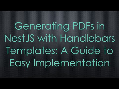 Generating PDFs in NestJS with Handlebars Templates: A Guide to Easy Implementation