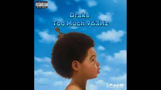 Drake - Too Much 963Hz