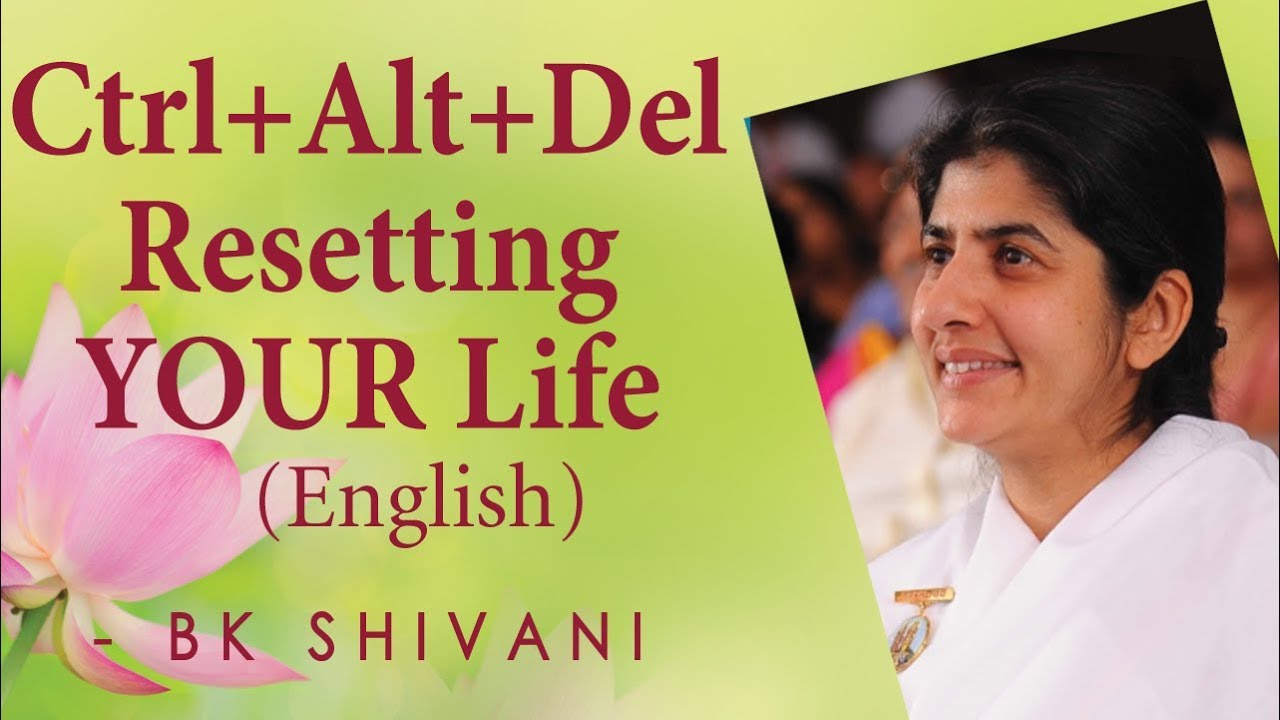 Ctrl+Alt+Del | Resetting YOUR Life: Ep 20: BK Shivani (English)