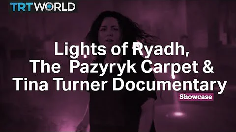 The Pazyryk Carpet | Lights of Ryadh | Tina Turner Documentary