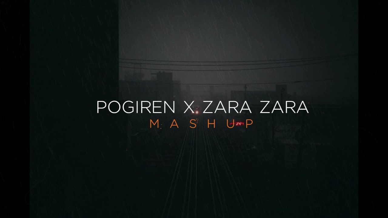 Pogiren X Zara Zara Mashup  Oyeeditorranna X BWhile Beats   RHTDM  Mugen Rao