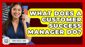 What Does A Customer Success Manager Do? - Find Sales Jobs