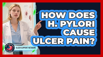 How Does H. Pylori Cause Ulcer Pain? - Ulcer Support Network