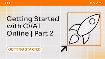 Lecture 1. Getting Started with CVAT Online | Part 2