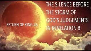 WHEN ALL HELL BREAKS LOOSE--God's Silence Before His Storm of His Wrath (ROK-26)