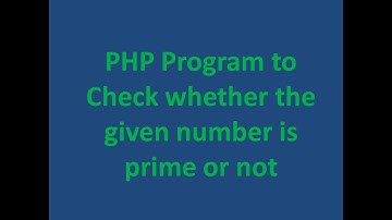 PHP Program to Check whether the given number is prime or not || Third Program in PHP