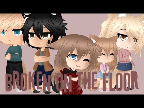 [GLMV] Broken on The Floor