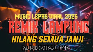 Download Lagu REMIK LAMPUNG MUSIK LEPAS HILANG SEMUA JANJI VIRAL FYP 2025 || ANDI ACIL OFFICIAL MP3