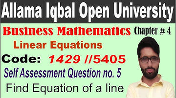 AIOU 1429 Business Mathematics/chapter 4/ linear equation/ self assesment question/ equation of line