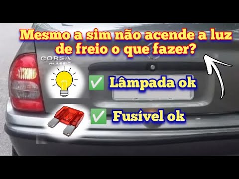 LUZ DE FREIO não acende ao pisar no freio, LÂMPADA não está queimada ...