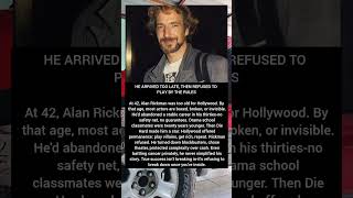 HE ARRIVED TOO LATE, THEN REFUSED TO PLAY BY HOLLYWOOD RULES #hollywood #alanrickman