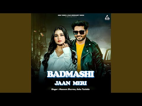 Masoom Sharma & Ashu Twinkle - Badmashi Jaan Meri