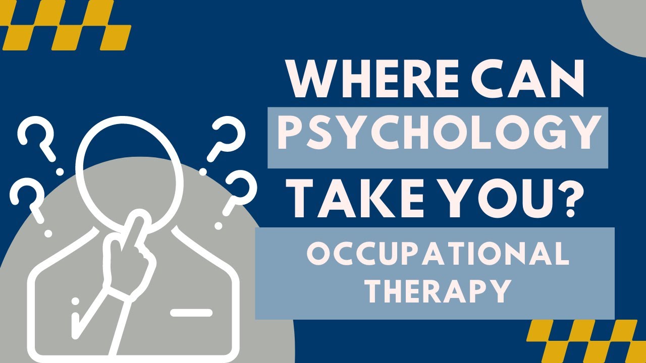 Careers in Psychology: Occupational Therapy