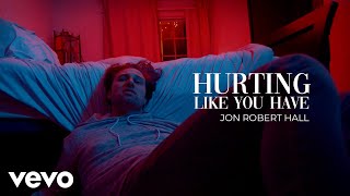 Video thumbnail of "Jon Robert Hall - Hurting Like You Have (Official Video)"