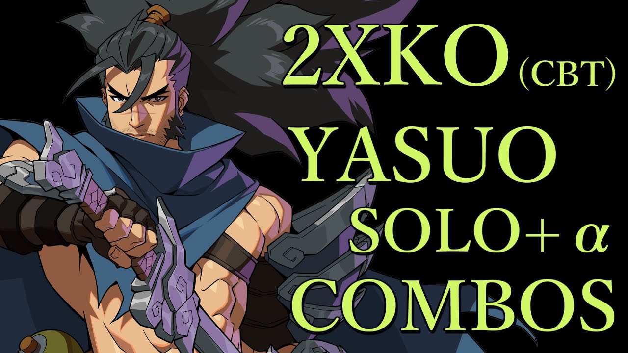 2XKO CBT] Yasuo and Ahri Freestyle 2 Touch Combos + Fury Yasuo's