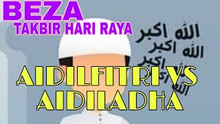 Beza Takbir Raya Aidilfitri dan AidilAdha