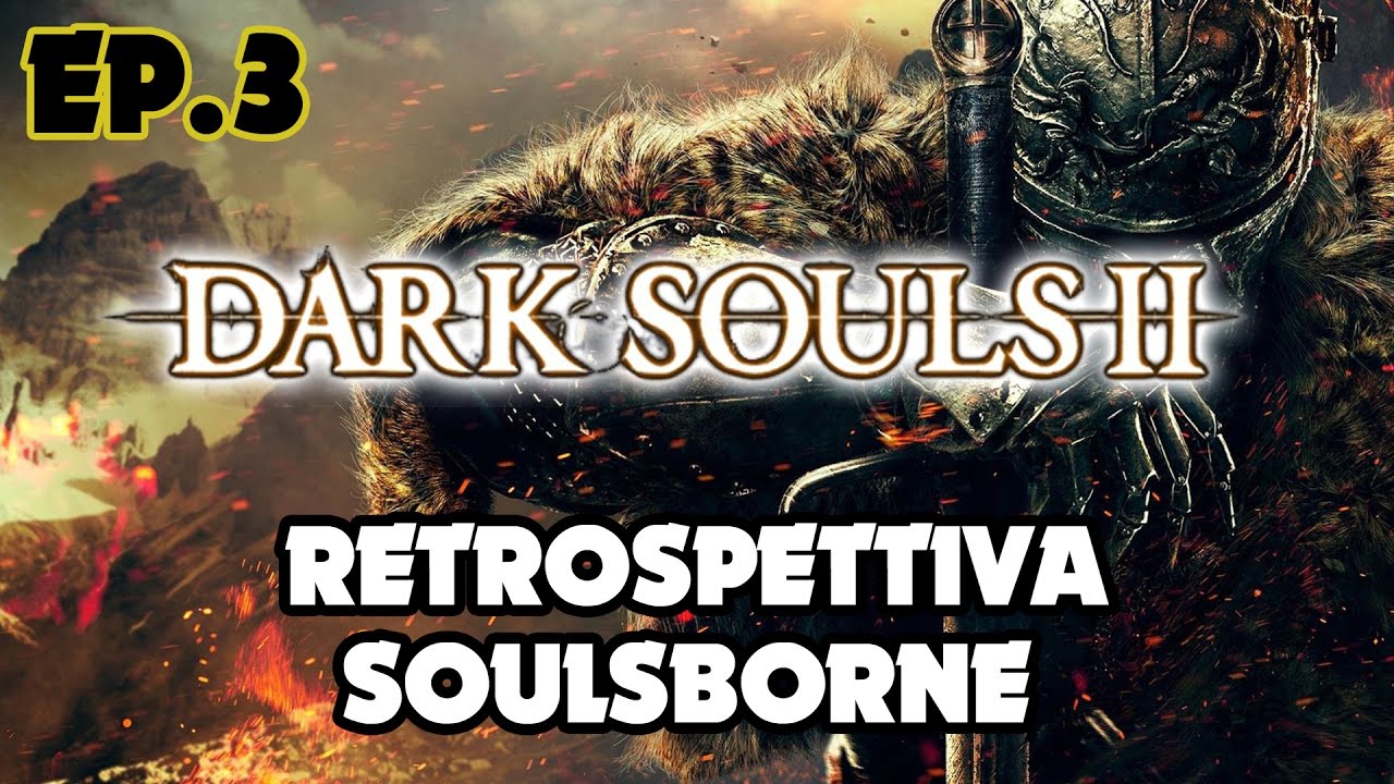 Analisi della saga Soulsborne - Ep.3 - Dark Souls 2