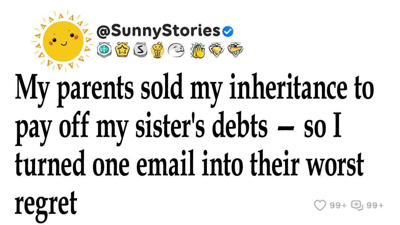 My Parents Sold My Inheritance To Pay Off My Sister's Debts—So I Turned ...
