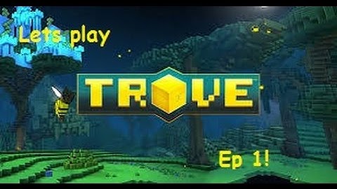 Lets Play Trove ep.1! 5 Guys One Mission