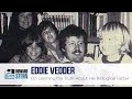 Eddie Vedder Didn’t have a “Normal” Childhood