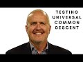 Testing Universal Common Descent Part 5 Dr Paul Nelson 