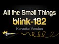 Blink 182 All The Small Things Karaoke Version