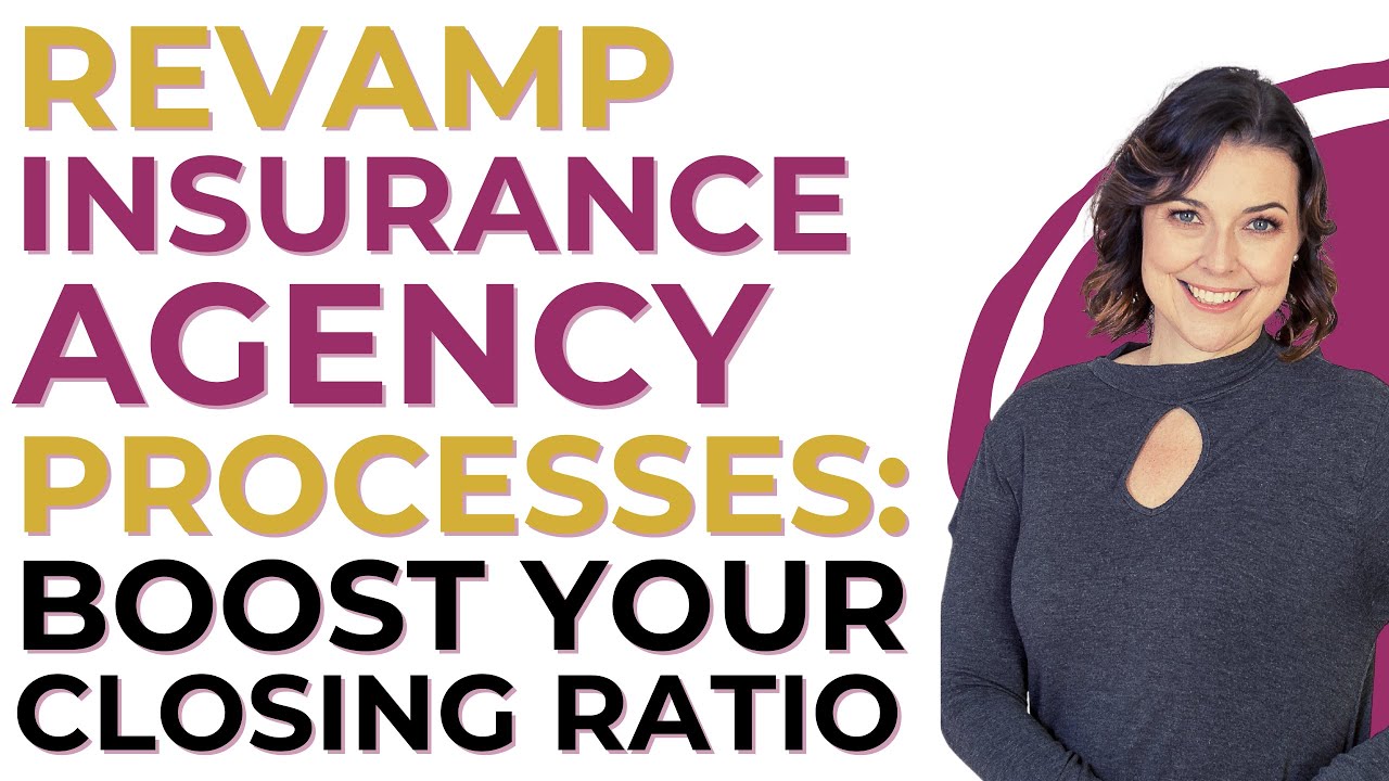 Revamp Insurance Agency Processes: Boost Your Closing Ratio