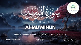 Surah Al-Mu'minun - سورة المؤمنون | Powerful Quranic Recitation | Yasser Al-Dosari - ياسر الدوسري