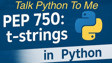 t-strings in Python (PEP 750) - Talk Python to Me Ep. 505