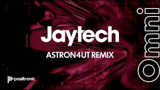 Jaytech - Omni (ASTRON4UT Remix)