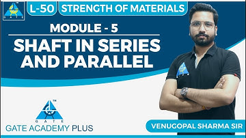 Strength of Materials | Module 5 | SHAFT IN SERIES AND PARALLEL  | (Lecture 50)