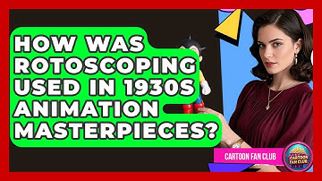 How Was Rotoscoping Used In 1930s Animation Masterpieces? - Cartoon Fan Club