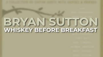 Bryan Sutton - Whiskey Before Breakfast (Official Audio)