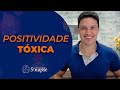 POSITIVIDADE TÓXICA!