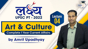 Art & Culture - 04 I Lakshya UPSC PT 2022 | Complete 1 year current affairs UPSC PT I Amrit Upadhyay