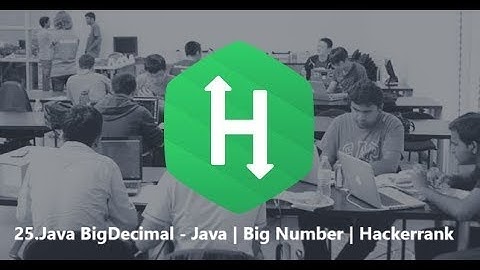 25. Java BigDecimal - Java | BigNumber | Hackerrank