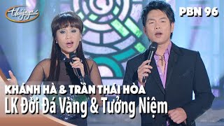 PBN 96 | Khánh Hà & Trần Thái Hòa - LK Đời Đá Vàng & Tưởng Niệm