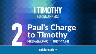 Paul's Charge to Timothy (I Timothy 1:1-11) – Mike Mazzalongo | BibleTalk.tv