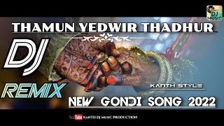 thamun_yedwir_thadhur-New gondi DJ song 2022_DJ REMIX by kanth._new Gondi song 2022