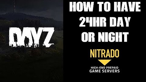 How To Have, Edit, Mod 24 Hour All Day Or Night Time On DayZ Community Private Server PC PS or Xbox