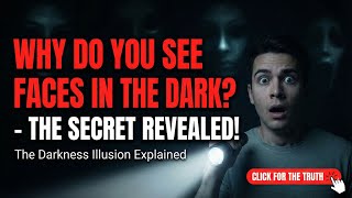 ⭐ “Why You See Faces in the Dark — The Darkness Illusion Explained”