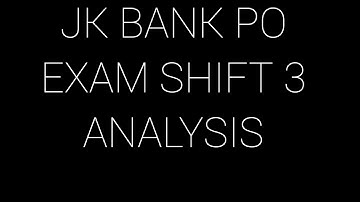 JK BANK PO PRELIMS SHIFT 3 ANALYSIS