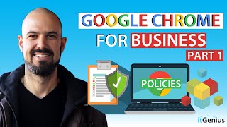 Google Chrome for Business | Part 1 of Simple \& Powerful Chrome Policies for Workspace (G Suite)