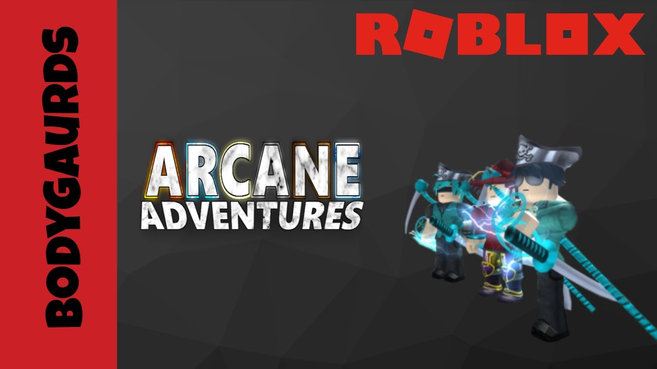 Roblox Arcane Adventures Bodyguards Youtube