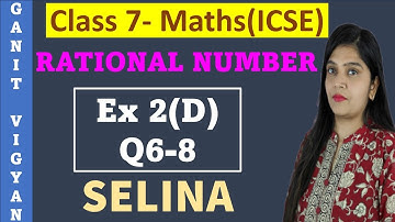 Rational number | ICSE class 7 mathematics | Chapter 2 | Exercise 2 (D) | Q 6-8 | Selina