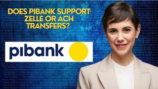 Does PiBank support Zelle or ACH transfers? 