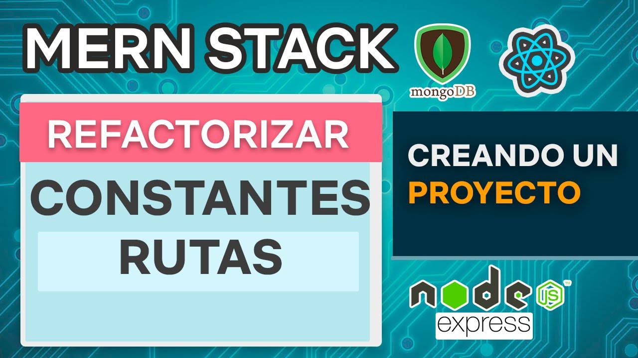 MERN Stack 12 Constantes para rutas Mongo DB Express React JS Node ...